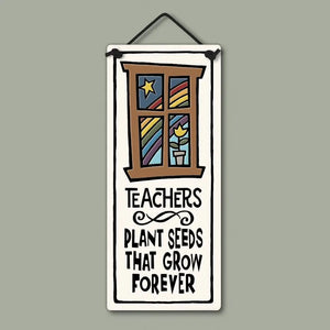 "Teachers plant seeds that grow forever"  Stoneware Plaque