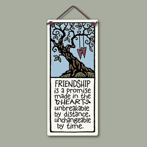 "Friendship is a promise made in the heart, unbreakable by distance, unchangeable by time" Stoneware Plaque