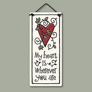 "My heart is wherever you are"  Stoneware Plaque