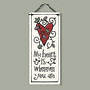 "My heart is wherever you are"  Stoneware Plaque
