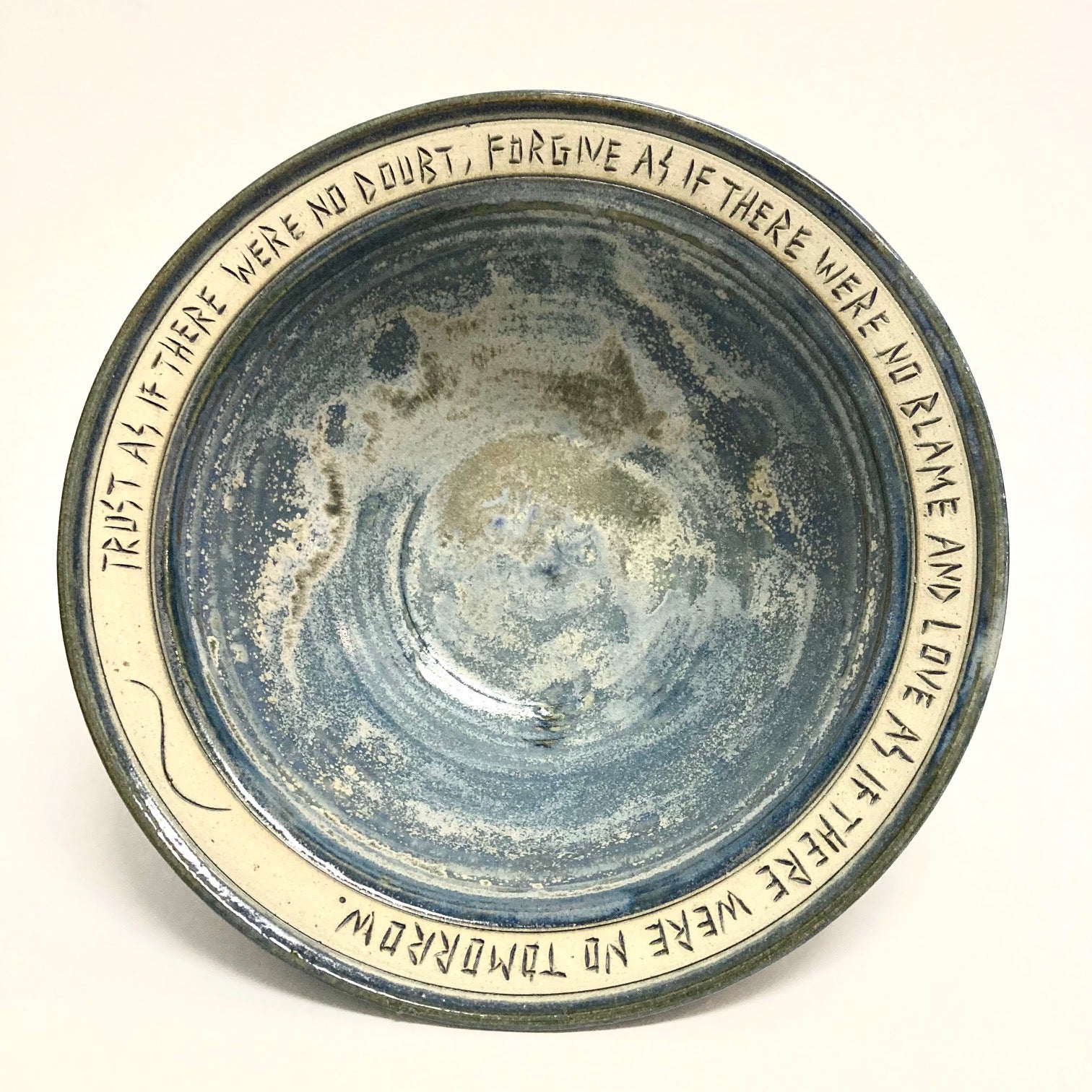 Blessing Bowl - "Trust As If There Were No Doubt, Forgive As If There Were No Blame and Love As If There Were No Tomorrow"