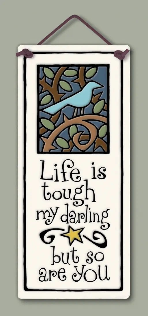 "Life is Tough My Darling, But So Are You" Stoneware Plaque