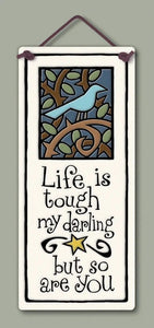 "Life is Tough My Darling, But So Are You" Stoneware Plaque