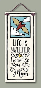 "Life is sweeter because you are my mom" Stoneware Plaque