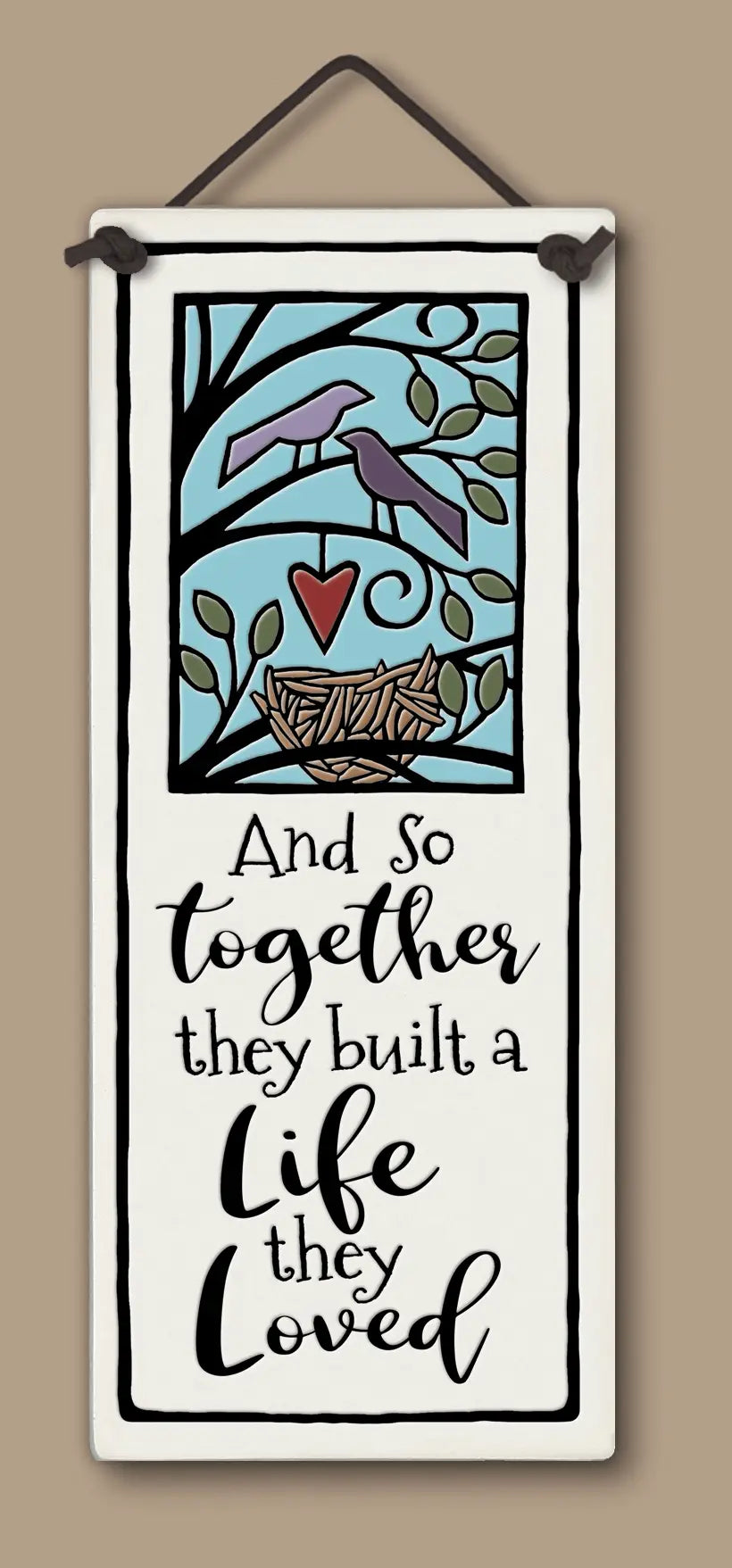 "And so together they built a life they loved" Stoneware Plaque