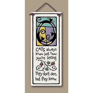 "Cats always know just how you're feeling. They don't care, but they know" Stoneware Plaque