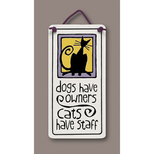 "Dogs have owners - cats have staff" Stoneware Plaque