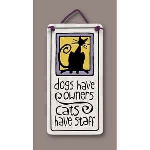 "Dogs have owners - cats have staff" Stoneware Plaque