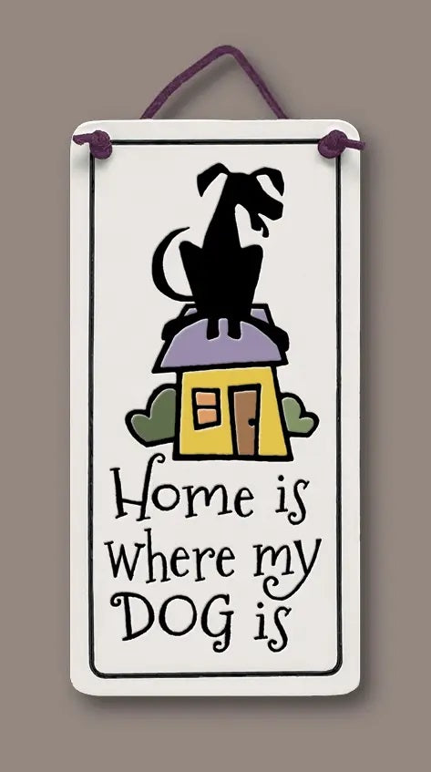 "Home is where my dog is" Stoneware Plaque