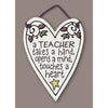 "A teacher takes a hand, opens a mind, touches a heart" Stoneware Heart Plaque