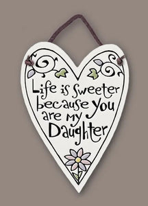 "Life is sweeter because you are my daughter" Stoneware Plaque