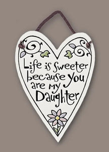 "Life is sweeter because you are my daughter" Stoneware Heart Plaque