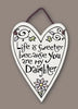 "Life is sweeter because you are my daughter" Stoneware Heart Plaque