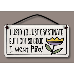 "I used to just crastinate, but I got so good I went pro." Stoneware Plaque
