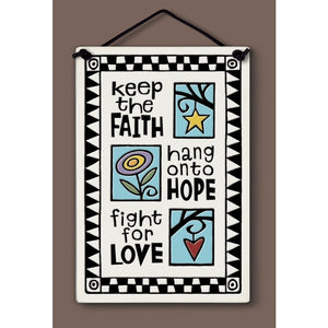 "Keep the faith. Hang onto hope. Fight for love." Stoneware Plaque